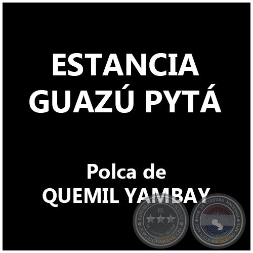 ESTANCIA GUAZ PYT - Polca de QUEMIL YAMBAY